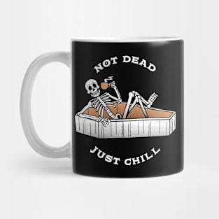 Not Dead, Just Chill by Tobe Fonseca Mug